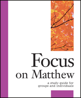 Focus on Matthew: A Study Guide for Groups or Individuals 1889108693 Book Cover