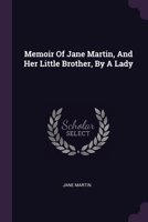 Memoir Of Jane Martin, And Her Little Brother, By A Lady 1378427467 Book Cover