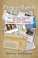 Project Based Literacy: Fun Literacy Projects for Powerful Common Core Learning 1681232928 Book Cover