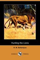 Hunting the Lions 1517218330 Book Cover