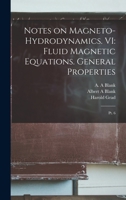 Notes on Magneto-hydrodynamics. VI: Fluid Magnetic Equations. General Properties: Pt. 6 B0BQ3VVFYC Book Cover