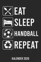 Kalender 2020: Eat Sleep Handball A5 Kalender Planer für ein erfolgreiches Jahr - 110 Seiten (German Edition) 167179558X Book Cover