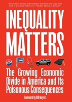 Inequality Matters: The Growing Economic Divide in America and Its Poisonous Consequences 1595581758 Book Cover