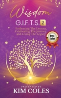 Wisdom G.I.F.T.S. 2 : Embracing the Lessons, Celebrating the Journey, and Living the Legacy 1960872109 Book Cover