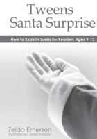 Tweens Santa Surprise: How to Explain Santa to Pre-teens 1477583858 Book Cover