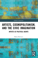Artists, Cosmopolitanism, and the Civic Imagination: Artists as Political Agents 1032940433 Book Cover