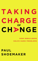 Taking Charge of Change: How Real People Solve Hard Problems 1713571196 Book Cover
