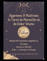 APPRENEZ & MAÎTRISEZ LE TAROT DE MARSEILLE ET DE RIDER WAITE: Pack de formation intégrale aux 78 lames (GRIMOIRES DE LUMIÈRE ~ Nathalie Le Coroller) (French Edition) B0BV1PRJBX Book Cover