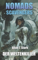NOMADS SCAVENGERS: Der Weltenkiller (German Edition) B0DTPSYNTB Book Cover