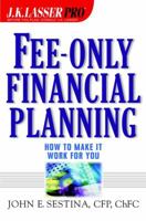 Fee-Only Financial Planning: How to Make It Work for You (J.K. Lasser Pro.) 0471388084 Book Cover