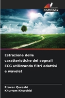 Estrazione delle caratteristiche dei segnali ECG utilizzando filtri adattivi e wavelet (Italian Edition) 6209416721 Book Cover