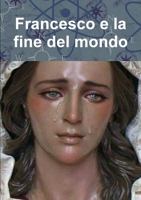 Francesco e la fine del mondo 0244488762 Book Cover
