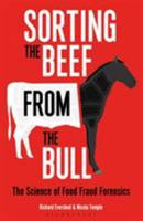 Sorting the Beef from the Bull: The Science of Food Fraud Forensics 1472911350 Book Cover