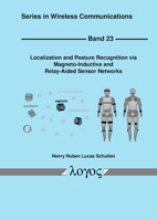 Localization and Posture Recognition Via Magneto-Inductive and Relay-Aided Sensor Networks 3832555862 Book Cover