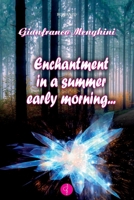 ENCHANTMENT IN A SUMMER EARLY MORNING B085K9R9ZF Book Cover