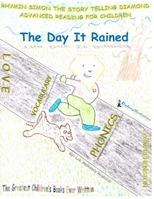 The Day It Rained: RHYMIN SIMON THE STORY TELLING DIAMOND Advanced Reading For Children B09GJQ1FBZ Book Cover