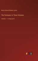 The Parisians; In Three Volumes: Volume 1 - in large print 3368368753 Book Cover