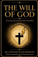 The Will Of GOD: Knowing And Doing The Will Of ELOHIM B0HFTW9L8C Book Cover