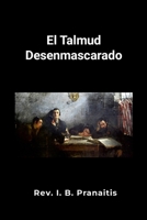 El Talmud desenmascarado (Spanish Edition) 1304103234 Book Cover