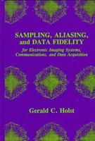 Sampling, Aliasing, And Data Fidelity: For Electronic Imaging Systems, Communications, And Data Acquisition (Spie Press Series , No 55) 0964000032 Book Cover