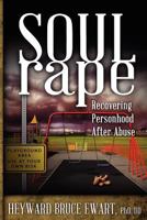 Soul Rape: Recovering Personhood After Abuse 1615991689 Book Cover