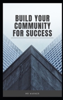 Build your community for success B0C2SCMQRW Book Cover