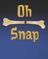 Oh, Snap: Funny Physical Therapist Gift, College Ruled Composition Notebook, 7.5 x 9.25 Blank Lined Journal to Write in, Diary Note Book 1675629080 Book Cover