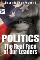POLITICS: The Real Face of Our Leaders 1797902407 Book Cover