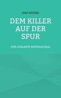 Dem Killer auf der Spur: (un)geklärte Kriminalfälle 3756889165 Book Cover