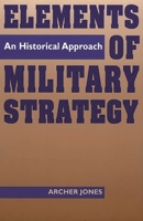 Elements of Military Strategy: An Historical Approach 0275955273 Book Cover