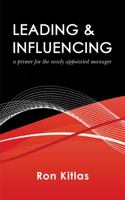 Leading & Influencing : A Primer for the Newly Appointed Manager 1614685959 Book Cover