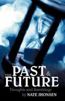 The Past And The Future: Thoughts and Ramblings 1449733727 Book Cover