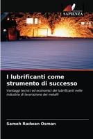 I lubrificanti come strumento di successo: Vantaggi tecnici ed economici dei lubrificanti nelle industrie di lavorazione dei metalli 6204080091 Book Cover