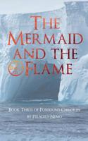 The Mermaid and the Flame: Book Three of Poseidon's Children 1095736833 Book Cover