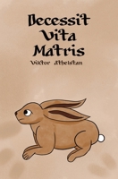 Decessit Vita Matris B0DSGK3DCG Book Cover