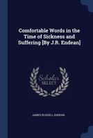 Comfortable Words in the Time of Sickness and Suffering [By J.R. Endean] 1376631245 Book Cover