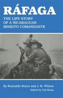 Ráfaga: The Life Story of a Nicaraguan Miskito Comandante 0806148020 Book Cover
