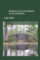 Between Sun And Shadow: A Life Unfolding B0FCM3ZSK7 Book Cover