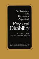 Psychological and Behavioral Aspects of Physical Disability: A Manual for Health Practitioners 0306407760 Book Cover