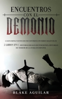 Encuentros con el Demonio: Casos Impactantes de Encuentros con Seres Malévolos. 2 Libros en 1 - Historias Reales de Posesiones, Historias de Terror de la Ouija en Español 1646945565 Book Cover