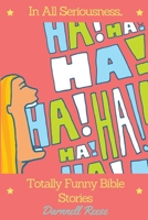 In All Seriousness...Totally Funny Bible Stories (Victorious With God) B0G7FS1KRK Book Cover