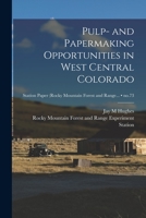 Pulp- and Papermaking Opportunities in West Central Colorado; no.73 1013468309 Book Cover