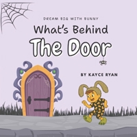 What's Behind the Door (Dream Big with Bunny) B0FKGYQH42 Book Cover