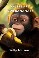 Where Are Our Bananas B0FJCGD55Z Book Cover
