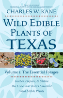 Wild Edible Plants of Texas: Volume 1: The Essential Forages 1736924117 Book Cover