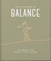 The Little Book of Balance: For when life gets a little tough 1800693524 Book Cover