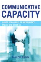Communicative Capacity: Public Encounters in Participatory Theory and Practice 1447318501 Book Cover