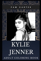 Kylie Jenner Adult Coloring Book: Millennial Cosmetics Entrepreneur and Youngest Billionaire Make-up Artist Inspired Coloring Book for Adults (Kylie Jenner Books) 1713307693 Book Cover