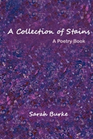 A Collection of Stains: A Poetry Book B085KHLKXY Book Cover