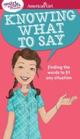 Knowing What to Say: Finding the Words to Fit Any Situation 1683370759 Book Cover